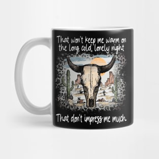 That Won't Keep Me Warm On The Long, Cold, Lonely Night That Don't Impress Me Much Bull Cactus Mug